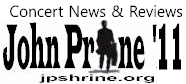Read the Current John Prine 2011 Concert News, Previews & Reviews.